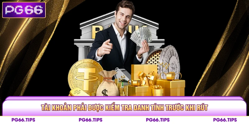 Tài khoản phải được kiểm tra danh tính trước khi rút